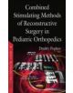 Combined Stimulating Methods of Reconstructive Surgery in Pediatric Orthopedics - 9781634830287-thumb