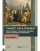 Christ on a Donkey - Palm Sunday, Triumphal Entries, and Blasphemous Pageants - 9781641892872-thumb