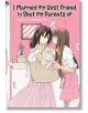 I Married My Best Friend to Shut My Parents Up - Kodama Naoko - Seven Seas - 9781642753288-thumb