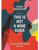 This is Not a Wine Guide - 9781743368398-thumb
