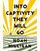 Into Captivity They Will Go - 9781771681773-thumb
