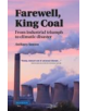 Farewell, King Coal - 9781780460772-thumb