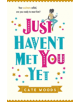Just Haven't Met You Yet - 9781784293741-thumb