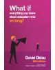What if everything you knew about education was wrong? - 9781785831577-thumb