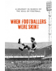 When Footballers Were Skint - 9781785904660-thumb