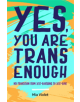 Yes, You Are Trans Enough - 9781785923159-thumb