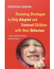 Parenting Strategies to Help Adopted and Fostered Children with Their Behaviour - 9781785923869-thumb