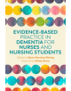 Evidence-Based Practice in Dementia for Nurses and Nursing Students - 9781785924293-thumb