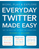 Everyday Twitter Made Easy (Updated for 2017-2018) - 9781786645531-thumb