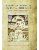 Everyday Products in the Middle Ages - 9781789252118-thumb