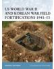 US World War II and Korean War Field Fortifications, 1941-53 - 9781841768120-thumb