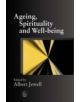 Ageing, Spirituality and Well-Being - 9781843101673-thumb