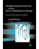 Strengthening Emotional Ties through Parent-Child-Dyad Art Therapy - 9781843107132-thumb