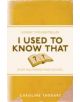 I Used to Know That - 9781843176558-thumb