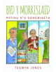 Byd y Morrisiaid - Pytiau o'u Gohebiaeth - 9781845276089-thumb