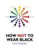 How Not to Wear Black - 9781846945618-thumb