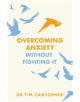 Overcoming Anxiety Without Fighting It - 9781847094988-thumb