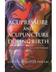 Acupressure and Acupuncture during Birth - 9781848193581-thumb