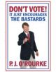 DON'T VOTE - It Just Encourages the Bastards - 9781848879072-thumb