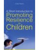 A Short Introduction to Promoting Resilience in Children - 9781849051187-thumb