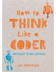 How to Think Like a Coder - 9781849944458-thumb
