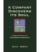 A Company Discovers Its Soul: A Year In the Life of a Transforming Organization - 9781881052524-thumb