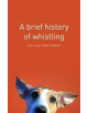 A Brief History of Whistling - 9781907869990-thumb