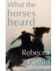 What the Horses Heard - 9781909077218-thumb