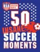 USA Soccer Guy's 50 Insane Soccer Moments - 9781909396739-thumb