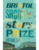 Bristol Short Story Prize Anthology Volume 11 - 9781910089781-thumb
