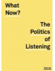 What Now? The Politics of Listening - 9781910433577-thumb