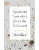 Questions I Am Asked About the Holocaust - 9781911617778-thumb