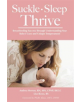 Suckle, Sleep, Thrive: Breastfeeding Success through Understanding Your Baby's Cues and Unique Temperament - 9781946665201-thumb