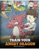 Train Your Angry Dragon - 9781948040075-thumb