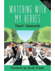Watching With My Heroes - 9781999318246-thumb