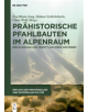 Prahistorische Pfahlbauten im Alpenraum - 9783110416701-thumb