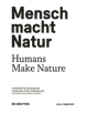 Mensch macht Natur / Humans Make Nature - 9783110491982-thumb