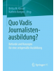 Quo Vadis Journalistenausbildung? - 9783658231224-thumb