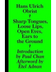 Hans Ulrich Obrist - Sharp Tongues, Loose Lips, Open Eyes, Ears to the Ground - 9783943365955-thumb