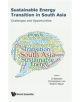 Sustainable Energy Transition In South Asia: Challenges And Opportunities - 9789811204319-thumb