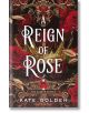 А Reign of Rose - Kate Golden - Жена, Мъж - Arcadia Books - 9781529434101-thumb