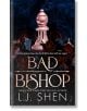Корицата на книгата "Лошият епископ" от Л.Д. Шен: Розов шахматен епископ сред тъмночервени рози върху тъмносиньо, със слогана "Имало едно време дяволът се влюбил в ангел". Изпепеляващ мафиотски романс от поредицата "Обществото на злодеите".-thumb