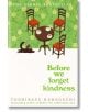 На корицата на "Преди да забравим добротата" са изобразени три празни стола около кръгла маса с чаши върху зелен килим с цветя, а наблизо се протяга черна котка, която внушава магическото настроение на тази приказка за пътуване във времето.-thumb