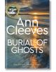 Burial of Ghosts - Ann Cleeves - Жена, Мъж - Pan Macmillan - 9781529070521-thumb