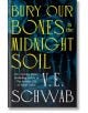 Bury Our Bones in the Midnight Soil - V. E. Schwab - Жена, Мъж - Pan Macmillan - 9781035064649-thumb