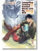 Млад мъж седи на тревата до огромен бял вълк, който държи синя слуз, докато вълкът яде от пакет с храна на слънчева светлина през дърветата. "Campfire Cooking in Another World with My Absurd Skill, Vol. 1 (Light Novel)" от Рен Егучи.-thumb