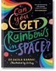 Can You Get Rainbows in Space? : A Colourful Compendium of Space and Science - Sheila Kanani - Момиче, Момче - Penguin Books Ltd - 9780241519738-1-thumb