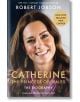 Catherine, the Princess of Wales - Robert Jobson - Жена, Мъж - Bonnier Books - 9781789468960-thumb