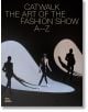 Catwalk: The Art of the Fashion Show A to Z - Jochen Eisenbrand - Жена, Мъж - Thames & Hudson Ltd - 9783945852705-thumb