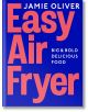 Easy Air Fryer - Jamie Oliver, Джейми Оливър - Жена, Мъж - Penguin Books Ltd - 9780241733431-thumb
